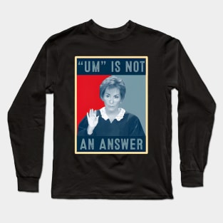 Um Is Not An Answer Only Judy Can Judge Me Long Sleeve T-Shirt